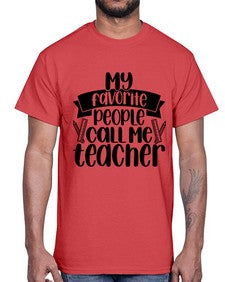 My Favorite People Call Me Style 1105#- teacher- Cotton Tee