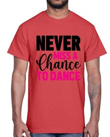 Never miss a chance to dance 168#- ballet- Cotton Tee