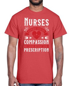 Nurses dispense comfort compassion and caring without even a prescription Style 1238#- nurse- Cotton Tee