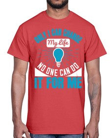 Only I can change my life No one can do it for me Style 27#- motivation- Cotton Tee