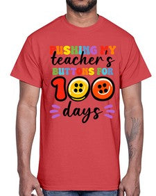 Pushing my Teachers Buttons 700#- one hundred days- Cotton Tee