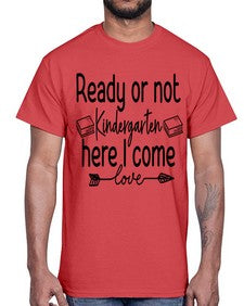 Ready or not Kindergarten here I come 708#- kindergarten- Cotton Tee