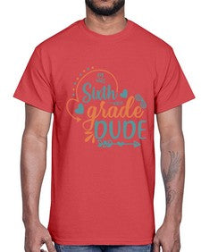 Sixth grade dude 877#- sixth grade- Cotton Tee