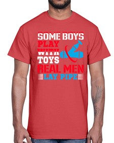 Some boys play with toys real men lay pipe1410#- plumber- Cotton Tee