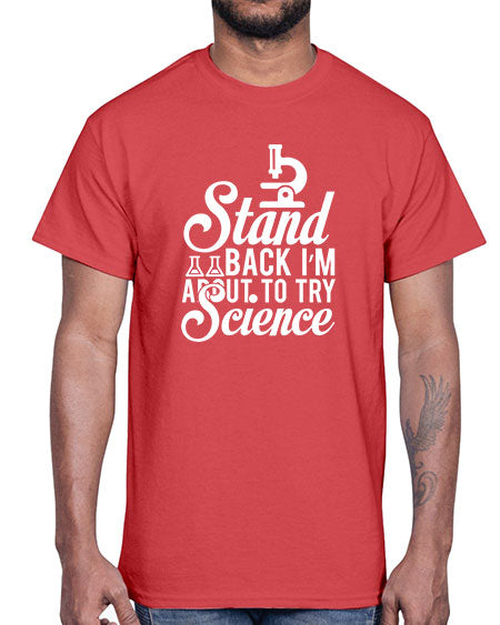 Stand Back I m About To Try Science 35#- general science- Cotton Tee