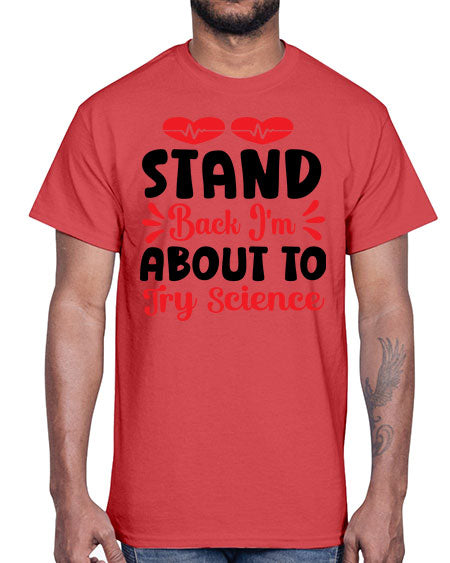 Stand Back Im About to Try Science 29#- general science- Cotton Tee