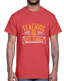 Teaching Is My Thing Style 1484#- teacher- Cotton Tee