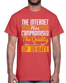 The Internet has compromised the quality of debate 54#- internet- Cotton Tee