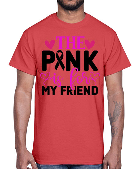 The Pink is for My Friend 3#- breast cancer- Cotton Tee