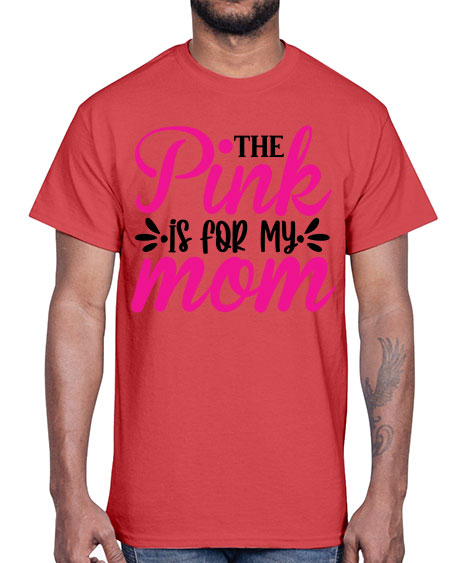 The Pink is for My Mom 1#- breast cancer- Cotton Tee