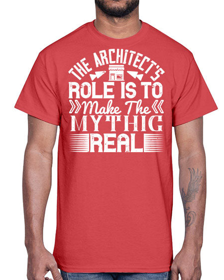 The architects role is to make the mythic real Style 409#- architect- Cotton Tee