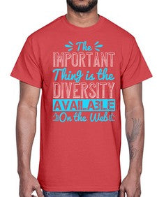 The important thing is the diversity available on the Web 55#- internet- Cotton Tee