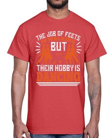 The job of feets is walking but their hobby is dancing 39#- dance2- Cotton Tee
