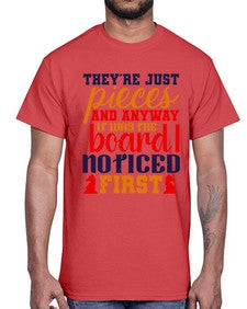Theyre just pieces And anyway it was the board I noticed first 157#- chess- Cotton Tee