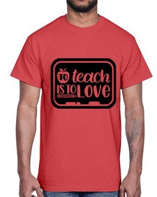 To Teach Is To Love Style 1573#- teacher- Cotton Tee