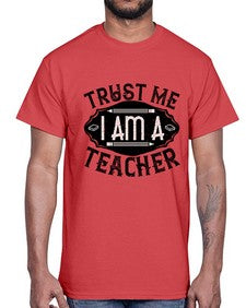 Trust Me I am a Teacher Style 1585#- teacher- Cotton Tee