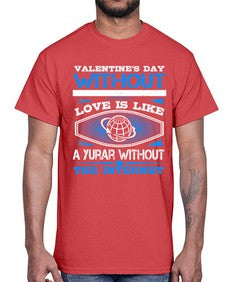 Valentines day without your love is like a year without the Internet 43#- internet- Cotton Tee
