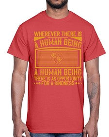 Wherever there is a human being there is an opportunity for a kindness Style 7#- volunteer- Cotton Tee