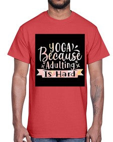Yoga Because Adulting Is Hard  613#- yoga- Cotton Tee