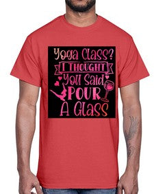 Yoga Class I Thought You Said Pour A Glass  615#- yoga- Cotton Tee