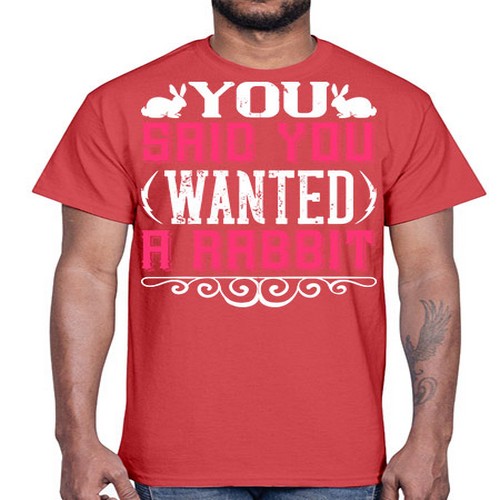 You Said You Wanted A Rabbit Style 5#- dogs- Cotton Tee