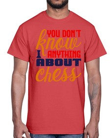 You dont know anything about chess 171#- chess- Cotton Tee