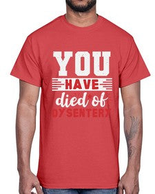 You have died of dysentery 58#- video games- Cotton Tee