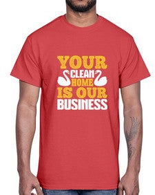 Your clean home is our Business Style 490#- cleaner- Cotton Tee