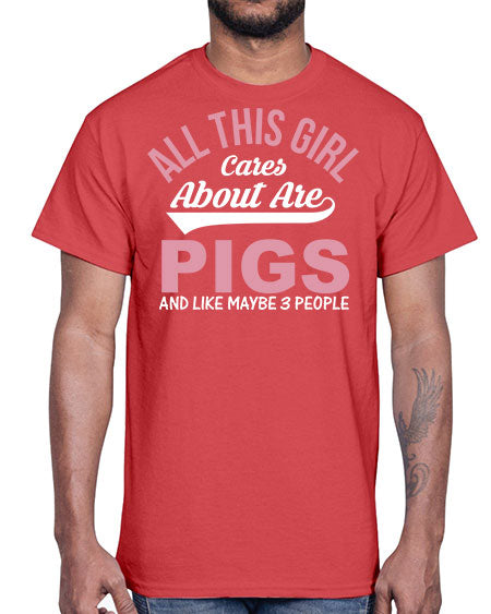 all this girl cares about are pigs and like maybe people Style 95#- pig- Cotton Tee