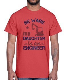 be ware my daughter is an engineer Style 61#- engineer- Cotton Tee