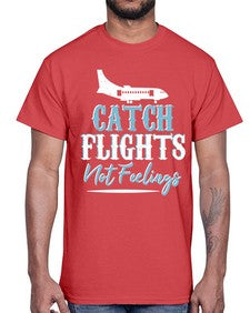 catch flights not feelings  11#- airplane- Cotton Tee
