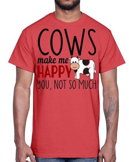 cows make me happy you not so much- cow- Cotton Tee