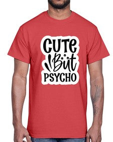 cute but psycho 362#- funny- Cotton Tee