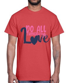 do all things with love Style 128#- motivation- Cotton Tee