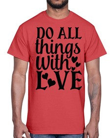 do all things with love Style 129#- motivation- Cotton Tee