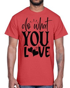 do what you love Style 126#- motivation- Cotton Tee