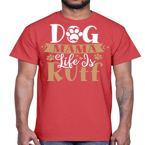 dog mama life is ruff 82#- dogs- Cotton Tee