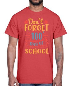 dont forget one hundredth day of school 42#- one hundred days- Cotton Tee
