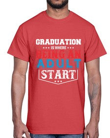 graduation is where being an adult start 227#- graduation- Cotton Tee