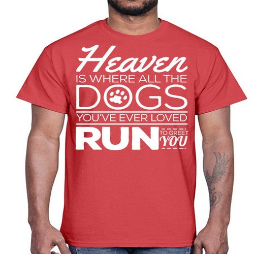 heaven is where all dogs greet you- dogs- Cotton Tee