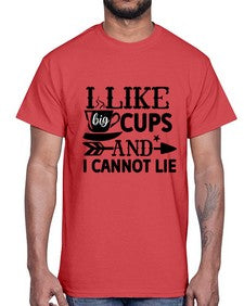 i like big cups and i cannot lie 1122#- tea- Cotton Tee