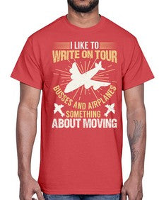 i like to write on tour busses and airplanes  22#- airplane- Cotton Tee