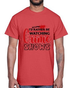 id rather be watching crime shows 616#- true crime- Cotton Tee