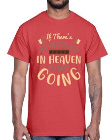 if theres no chocolate in heaven im not going 261#- chocolate- Cotton Tee