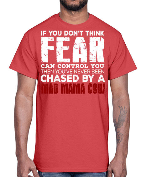 if you dont think fear can control you then - cow- Cotton Tee