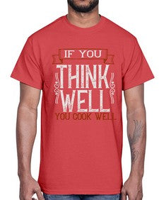 if you think well you cook well 265#- cooking- Cotton Tee