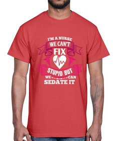 im a nurse we cant fix Style 960#- nurse- Cotton Tee