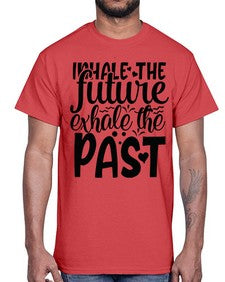 inhale the future exhale the past Style 95#- motivation- Cotton Tee
