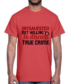 intsauested but willing to discuss true crime 668#- true crime- Cotton Tee