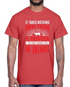 it takes nothing away from a human 283#- vegan- Cotton Tee